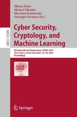 Cyber Security, Cryptology, and Machine Learning: 8th International Symposium, CSCML 2024, Be'er Sheva, Israel, December 19–20, 2024, Proceedings - cover