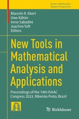 New Tools in Mathematical Analysis and Applications: Proceedings of the 14th ISAAC Congress 2023, Ribeirão Preto, Brazil - cover