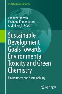 Sustainable Development Goals Towards Environmental Toxicity and Green Chemistry: Environment and Sustainability - cover