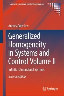 Generalized Homogeneity in Systems and Control Volume II: Infinite-Dimensional Systems - Andrey Polyakov - cover