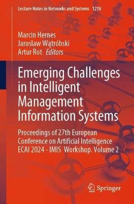 Emerging Challenges in Intelligent Management Information Systems: Proceedings of 27th European Conference on Artificial Intelligence ECAI 2024 - IMIS  Workshop. Volume 2 - cover