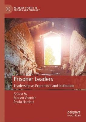 Prisoner Leaders: Leadership as Experience and Institution - cover