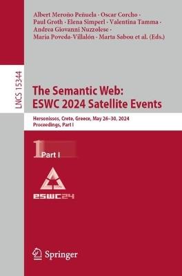 The Semantic Web: ESWC 2024 Satellite Events: Hersonissos, Crete, Greece, May 26–30, 2024, Proceedings, Part I - cover