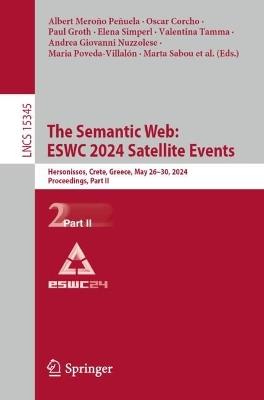 The Semantic Web: ESWC 2024 Satellite Events: Hersonissos, Crete, Greece, May 26–30, 2024, Proceedings, Part II - cover