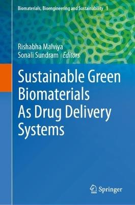 Sustainable Green Biomaterials As Drug Delivery Systems - cover