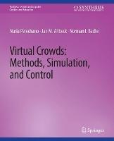Virtual Crowds: Methods, Simulation, and Control - Nuria Palechano,Norman Badler,Jan Allbeck - cover