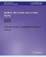 VIVO: A Semantic Portal for Scholarly Networking Across Disciplinary Boundaries - Katy Borner,Ying Ding,Mike Conlon - cover