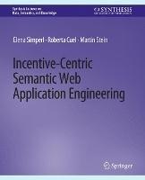 Incentive-Centric Semantic Web Application Engineering - Elena Simperl,Roberta Cuel,Martin Stein - cover