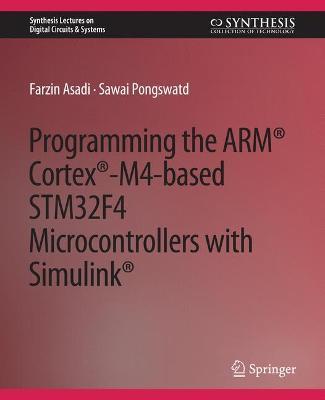 Programming the ARM® Cortex®-M4-based STM32F4 Microcontrollers with Simulink® - Farzin Asadi,Sawai Pongswatd - cover