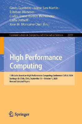 High Performance Computing: 11th Latin American High Performance Computing Conference, CARLA 2024, Santiago de Chile, Chile, September 30 – October 4, 2024, Revised Selected Papers - cover