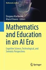 Mathematics and Education in an AI Era: Cognitive Science, Technological, and Semiotic Perspectives