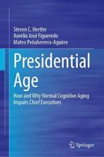 Presidential Age: How and Why Normal Cognitive Aging Impairs Chief Executives
