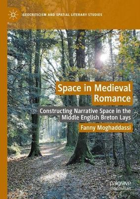 Space in Medieval Romance: Constructing Narrative Space in the Middle English Breton Lays - Fanny Moghaddassi - cover
