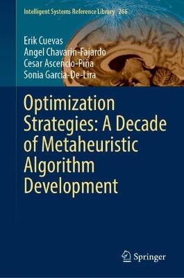 Optimization Strategies: A Decade of Metaheuristic Algorithm Development - Erik Cuevas,Angel Chavarin-Fajardo,Cesar Ascencio-Piña - cover