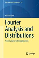 Fourier Analysis and Distributions: A First Course with Applications