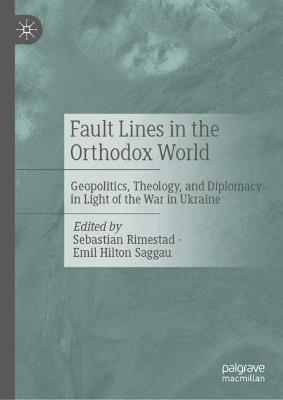 Fault Lines in the Orthodox World: Geopolitics, Theology, and Diplomacy in Light of the War in Ukraine - cover