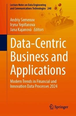 Data-Centric Business and Applications: Modern Trends in Financial and Innovation Data Processes 2024 - cover