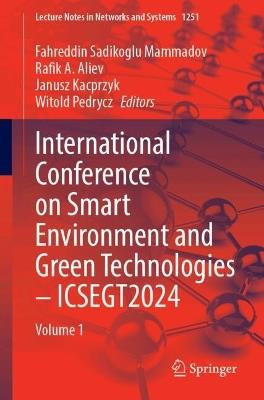 International Conference on Smart Environment and Green Technologies – ICSEGT2024: Volume 1 - cover