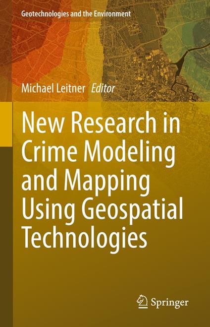New Research in Crime Modeling and Mapping Using Geospatial Technologies