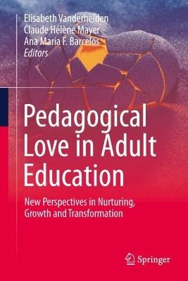 Pedagogical Love in Adult Education: New Perspectives in Nurturing, Growth and Transformation - cover