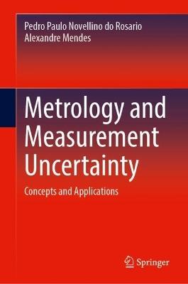 Metrology and Measurement Uncertainty: Concepts and Applications - Pedro Paulo Novellino do Rosario,Alexandre Mendes - cover