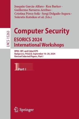 Computer Security. ESORICS 2024 International Workshops: DPM, CBT, and CyberICPS, Bydgoszcz, Poland, September 16–20, 2024, Revised Selected Papers, Part I - cover