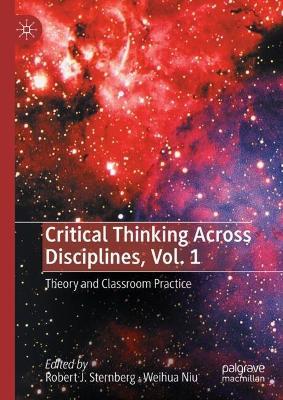 Critical Thinking Across Disciplines, Vol. 1: Theory and Classroom Practice - cover