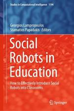 Social Robots in Education: How to Effectively Introduce Social Robots into Classrooms