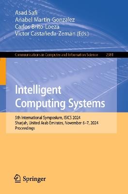 Intelligent Computing Systems: 5th International Symposium, ISICS 2024, Sharjah, United Arab Emirates, November 6–7, 2024, Proceedings - cover