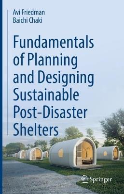 Fundamentals of Planning and Designing Sustainable Post-Disaster Shelters - Avi Friedman,Baichi Chaki - cover
