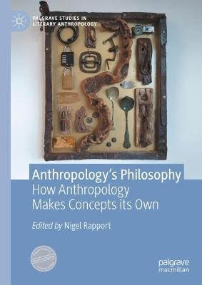 Anthropology’s Philosophy: How Anthropology Makes Concepts its Own - cover