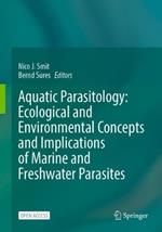 Aquatic Parasitology: Ecological and Environmental Concepts and Implications of Marine and Freshwater Parasites
