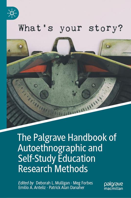 The Palgrave Handbook of Autoethnographic and Self-Study Education Research Methods