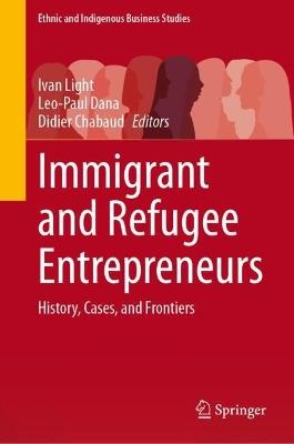 Immigrant and Refugee Entrepreneurs: History, Cases, and Frontiers - cover