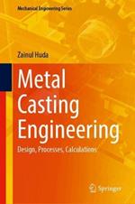 Metal Casting Engineering: Design, Processes, Calculations