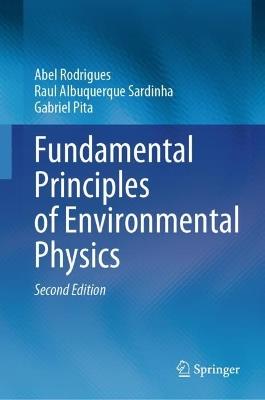 Fundamental Principles of Environmental Physics - Abel Rodrigues,Raul Albuquerque Sardinha,Gabriel Pita - cover