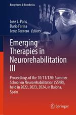 Emerging Therapies in Neurorehabilitation III: Proceedings of the 10/11/12th Summer School on Neurorehabilitation (SSNR), held in 2022, 2023, 2024, in Baiona, Spain