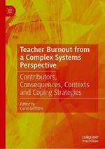 Teacher Burnout from a Complex Systems Perspective: Contributors, Consequences, Contexts and Coping Strategies