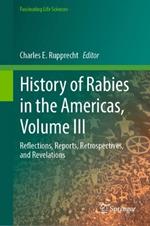 History of Rabies in the Americas, Volume III: Reflections, Reports, Retrospectives, and Revelations