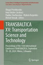 TRANSBALTICA XV: Transportation Science and Technology: Proceedings of the 15th International Conference TRANSBALTICA, September 19–20, 2024, Vilnius, Lithuania