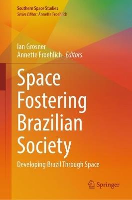 Space Fostering Brazilian Society: Developing Brazil Through Space - cover