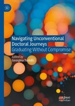 Navigating Unconventional Doctoral Journeys: Graduating Without Compromise