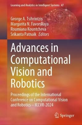 Advances in Computational Vision and Robotics: Proceedings of the International Conference on Computational Vision and Robotics - ICCVR-2024 - cover