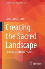 Creating the Sacred Landscape: Pilgrimages and Ritual Practices