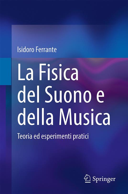 La Fisica del Suono e della Musica - Isidoro Ferrante - ebook