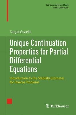 Unique Continuation Properties for Partial Differential Equations: Introduction to the Stability Estimates for Inverse Problems - Sergio Vessella - cover