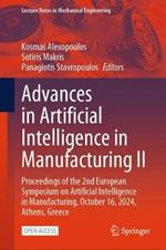 Advances in Artificial Intelligence in Manufacturing II: Proceedings of the 2nd European Symposium on Artificial Intelligence in Manufacturing, October 16, 2024, Athens, Greece