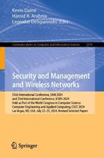 Security and Management and Wireless Networks: 23rd International Conference, SAM 2024 and 23rd International Conference, ICWN 2024, Held as Part of the World Congress in Computer Science, Computer Engineering and Applied Computing, CSCE 2024, Las Vegas, NV, USA, July 22–25, 2024, Revised Selected Papers
