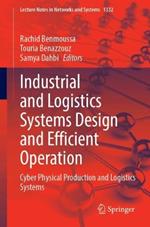 Industrial and Logistics Systems Design and Efficient Operation: Cyber Physical Production and Logistics Systems