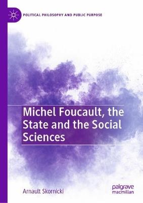 Michel Foucault, the State and the Social Sciences - Arnault Skornicki - cover